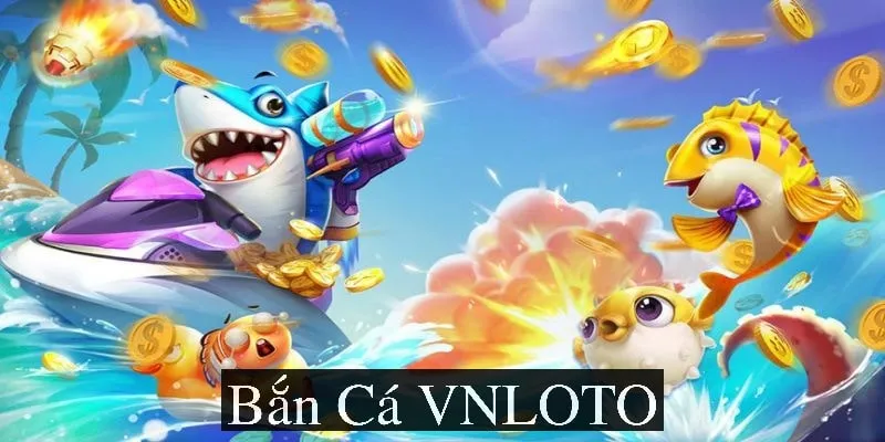 bắn cá VNLOTO
